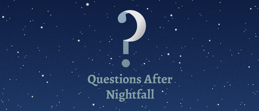 Questions After Nightfall