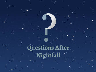Questions After Nightfall